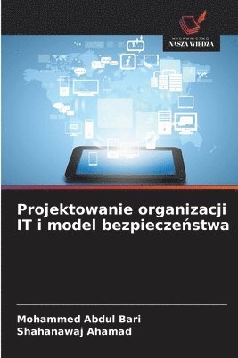 bokomslag Projektowanie organizacji IT i model bezpiecze?stwa