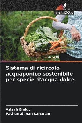 Azizah Endut, Fathurrahman Lananan - Sistema di ricircolo acquaponico sostenibile per specie d'acqua dolce, Häftad