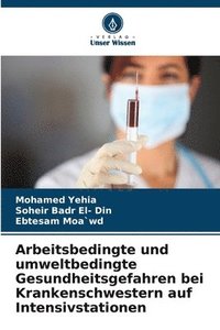 bokomslag Arbeitsbedingte und umweltbedingte Gesundheitsgefahren bei Krankenschwestern auf Intensivstationen