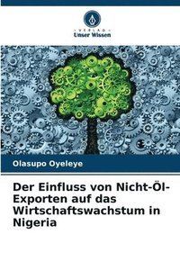 bokomslag Der Einfluss von Nicht-Öl-Exporten auf das Wirtschaftswachstum in Nigeria