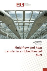 bokomslag Fluid flow and heat transfer in a ribbed heated duct