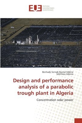 Design and performance analysis of a parabolic trough plant in Algeria 1