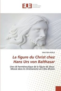 bokomslag La figure du Christ chez Hans Urs von Balthasar