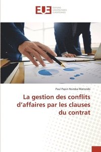 bokomslag La gestion des conflits d'affaires par les clauses du contrat