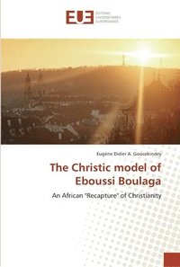 bokomslag The Christic model of Eboussi Boulaga