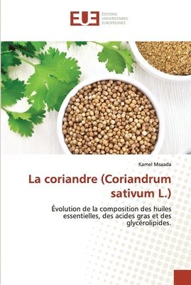 bokomslag La coriandre (Coriandrum sativum L.)