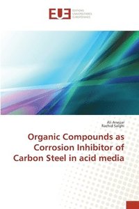 bokomslag Organic Compounds as Corrosion Inhibitor of Carbon Steel in acid media
