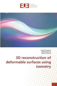 bokomslag 3D reconstruction of deformable surfaces using isometry