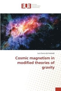 bokomslag Cosmic magnetism in modified theories of gravity