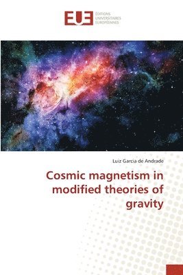 Cosmic magnetism in modified theories of gravity 1