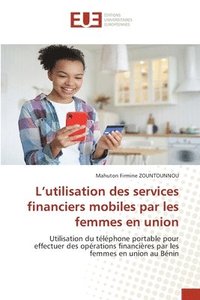 bokomslag L'utilisation des services financiers mobiles par les femmes en union