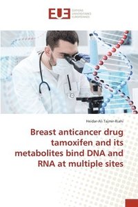 bokomslag Breast anticancer drug tamoxifen and its metabolites bind DNA and RNA at multiple sites
