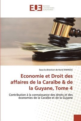 Economie et Droit des affaires de la Carabe & de la Guyane, Tome 4 1