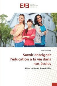 bokomslag Savoir enseigner l'éducation à la vie dans nos écoles