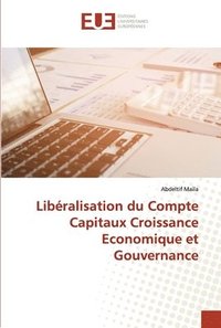 bokomslag Libralisation du Compte Capitaux Croissance Economique et Gouvernance