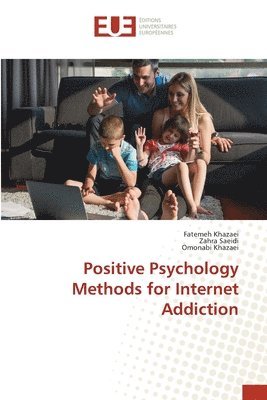 Positive Psychology Methods for Internet Addiction 1