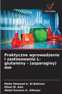 bokomslag Praktyczne wprowadzenie i zastosowanie L-glutaminy - (asparaginy) ase