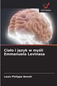 bokomslag Cialo i j?zyk w my?li Emmanuela Levinasa