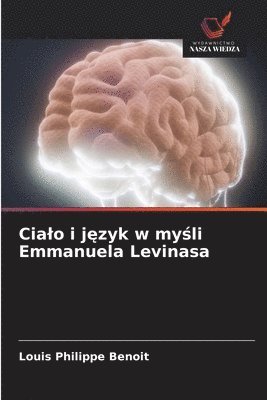 bokomslag Cialo i j?zyk w my?li Emmanuela Levinasa