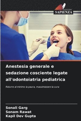 Sonali Garg, Sonam Rawat, Kapil Dev Gupta - Anestesia generale e sedazione cosciente legate all'odontoiatria pediatrica, Häftad