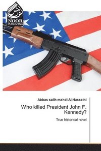 bokomslag Who killed President John F. Kennedy?