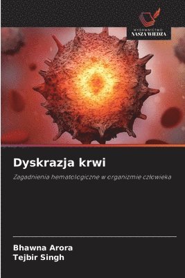 Bhawna Arora, Tejbir Singh - Dyskrazja krwi, Häftad