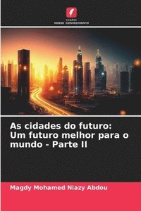 bokomslag As cidades do futuro: Um futuro melhor para o mundo - Parte II