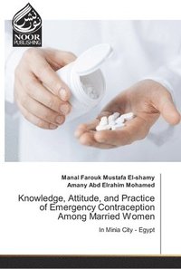 bokomslag Knowledge, Attitude, and Practice of Emergency Contraception Among Married Women