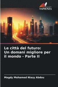 bokomslag Le città del futuro: Un domani migliore per il mondo - Parte II