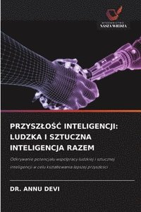 bokomslag Przyszlo?? Inteligencji: Ludzka I Sztuczna Inteligencja Razem