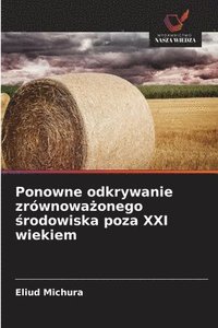 bokomslag Ponowne odkrywanie zrównowa?onego ?rodowiska poza XXI wiekiem