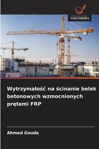 bokomslag Wytrzymalo?c na ?cinanie belek betonowych wzmocnionych pr?tami FRP