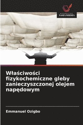 bokomslag Wla?ciwo?ci fizykochemiczne gleby zanieczyszczonej olejem nap?dowym