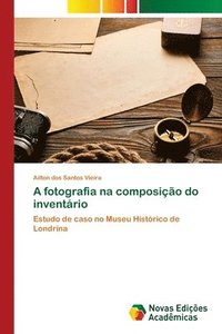 bokomslag A fotografia na composio do inventrio