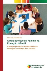 bokomslag A Relacao Escola Familia na Eduacao Infantil