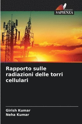 Girish Kumar, Neha Kumar - Rapporto sulle radiazioni delle torri cellulari, Häftad