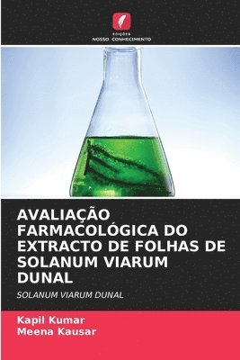 Kapil Kumar, Meena Kausar - Avaliação Farmacológica Do Extracto de Folhas de Solanum Viarum Dunal, Häftad