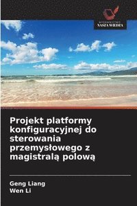 bokomslag Projekt platformy konfiguracyjnej do sterowania przemyslowego z magistral? polow?
