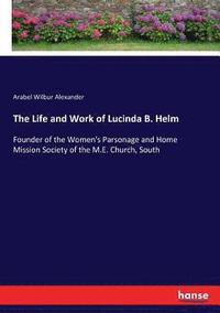bokomslag The Life and Work of Lucinda B. Helm