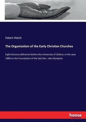 bokomslag The Organization of the Early Christian Churches