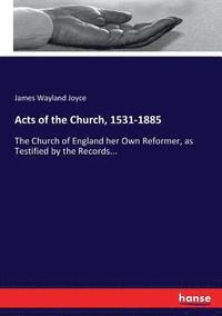 bokomslag Acts of the Church, 1531-1885