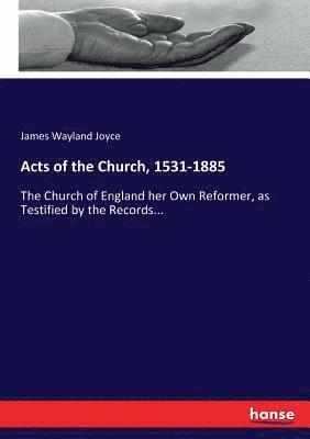 Acts of the Church, 1531-1885 1