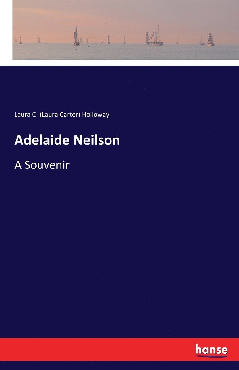 Laura C (Laura Carter) Holloway, Laura C. (Laura Carter) Holloway - Adelaide Neilson, Häftad