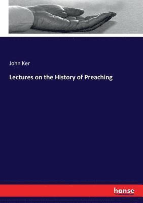 bokomslag Lectures on the History of Preaching