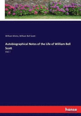 William Minto, William Bell Scott - Autobiographical Notes of the Life of William Bell Scott, Häftad
