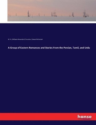 bokomslag Group of Eastern Romances and Stories From the Persian, Tamil, and Urdu