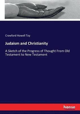 Crawford Howell Toy - Judaism and Christianity, Häftad