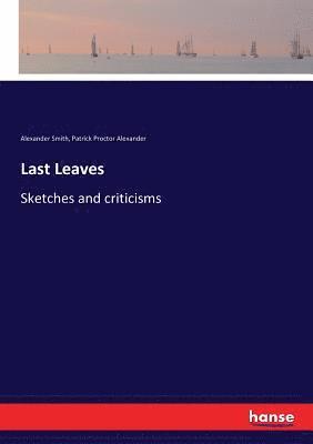 Alexander Smith, Patrick Proctor Alexander - Last Leaves, Häftad