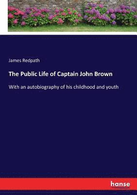 bokomslag The Public Life of Captain John Brown