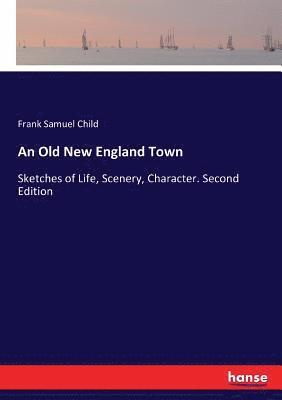 Frank Samuel Child - Old New England Town, Häftad